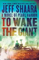 Réveiller le géant : Un roman sur Pearl Harbor - To Wake the Giant: A Novel of Pearl Harbor