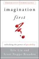 L'imagination d'abord : Débloquer le pouvoir des possibilités - Imagination First: Unlocking the Power of Possibility