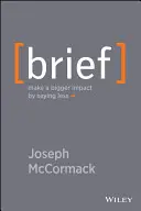 En bref : Avoir plus d'impact en en disant moins - Brief: Make a Bigger Impact by Saying Less