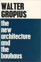 La nouvelle architecture et le Bauhaus - The New Architecture and the Bauhaus