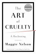 L'art de la cruauté : un bilan - The Art of Cruelty: A Reckoning