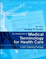 Introduction à la terminologie médicale pour les soins de santé : Une trousse d'auto-apprentissage - An Introduction to Medical Terminology for Health Care: A Self-Teaching Package