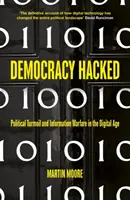 La démocratie piratée : Comment la technologie déstabilise la politique mondiale - Democracy Hacked: How Technology Is Destabilising Global Politics