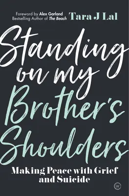 Sur les épaules de mon frère : Faire la paix avec le deuil et le suicide - Standing on My Brother's Shoulders: Making Peace with Grief and Suicide