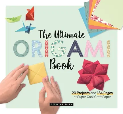 Le livre ultime de l'Origami : 20 projets et 184 pages de papier de bricolage super cool - The Ultimate Origami Book: 20 Projects and 184 Pages of Super Cool Craft Paper