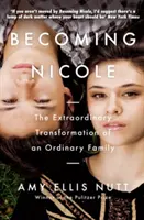 Devenir Nicole - La transformation extraordinaire d'une famille ordinaire (Nutt Amy Ellis (Auteur)) - Becoming Nicole - The Extraordinary Transformation of an Ordinary Family (Nutt Amy Ellis (Author))