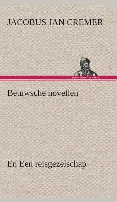 Les romans de Betuwsche, et Une feuille de route - Betuwsche novellen, en Een reisgezelschap