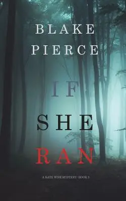 If She Ran (Mystère Kate Wise - Livre 3) - If She Ran (A Kate Wise Mystery-Book 3)