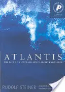 L'Atlantide : Le destin d'une terre perdue et sa connaissance secrète - Atlantis: The Fate of a Lost Land and Its Secret Knowledge