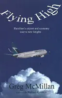 Flying High : Hamilton's Airport and Economy Soar to New Heights (Business/Airport) (en anglais) - Flying High: Hamilton's Airport and Economy Soar to New Heights (Business/Airport)