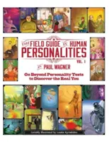 Le guide des personnalités humaines : Au-delà des tests de personnalité, découvrez le vrai vous ! - The Field Guide to Human Personalities: Go Beyond Personality Tests to Discover the Real You!