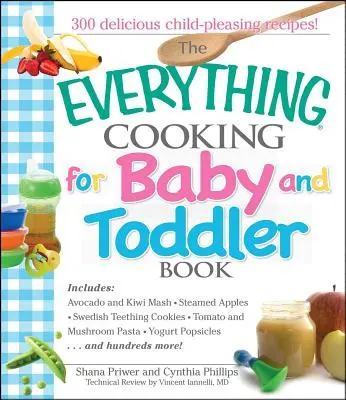 Le livre de la cuisine pour bébés et enfants en bas âge : 300 recettes faciles et délicieuses pour donner à votre enfant un bon départ dans la vie - The Everything Cooking for Baby and Toddler Book: 300 Delicious, Easy Recipes to Get Your Child Off to a Healthy Start