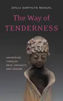 La voie de la tendresse : S'éveiller à travers la race, la sexualité et le genre - The Way of Tenderness: Awakening Through Race, Sexuality, and Gender