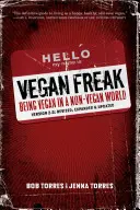 Vegan Freak Être végétalien dans un monde non végétalien - Vegan Freak Being Vegan in a Non-Vegan World