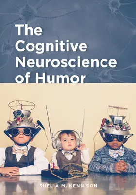 Les neurosciences cognitives de l'humour - The Cognitive Neuroscience of Humor