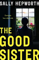 Good Sister - Le page-turner domestique captivant parfait pour les fans de Liane Moriarty - Good Sister - The gripping domestic page-turner perfect for fans of Liane Moriarty