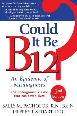 Serait-ce la B12 ? Une épidémie de diagnostics erronés - Could It Be B12?: An Epidemic of Misdiagnoses