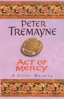 Act of Mercy (Sister Fidelma Mysteries, livre 8) - Un mystère celtique captivant et plein de rebondissements. - Act of Mercy (Sister Fidelma Mysteries Book 8) - A page-turning Celtic mystery filled with chilling twists