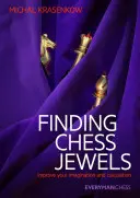 Trouver les joyaux des échecs : améliorer votre imagination et votre calcul - Finding Chess Jewels: Improve Your Imagination and Calculation