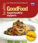 Des repas super sains - Superhealthy Suppers