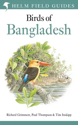 Guide de terrain pour les oiseaux du Bangladesh - Field Guide to the Birds of Bangladesh