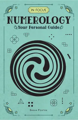 La numérologie en point de mire : Votre guide personnel - In Focus Numerology: Your Personal Guide