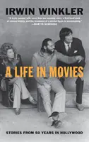 Une vie au cinéma : histoires de 50 ans à Hollywood - A Life in Movies: Stories from 50 Years in Hollywood