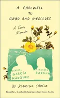 Adieu à Gabo et Mercedes - Les mémoires d'un fils de Gabriel García Marquez et Mercedes Barcha - Farewell to Gabo and Mercedes - A Son's Memoir of Gabriel Garc a Marquez and Mercedes Barcha