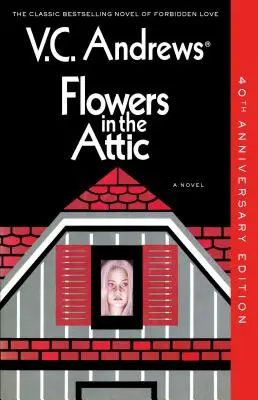 Des fleurs dans le grenier, 1 : Édition du 40e anniversaire - Flowers in the Attic, 1: 40th Anniversary Edition