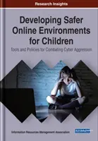 Développer des environnements en ligne plus sûrs pour les enfants : Outils et politiques de lutte contre la cyberagression - Developing Safer Online Environments for Children: Tools and Policies for Combatting Cyber Aggression