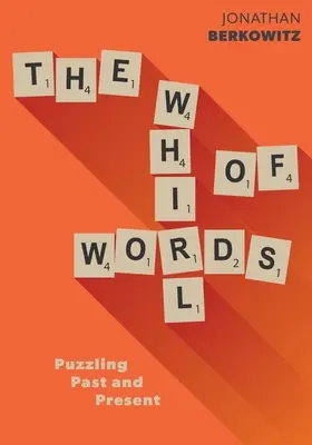 Le tourbillon des mots : Le tourbillon des mots : un casse-tête d'hier et d'aujourd'hui - The Whirl of Words: Puzzling Past and Present