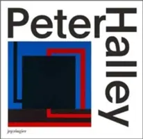 Peter Halley : Peintures des années 1980 : Le catalogue raisonné - Peter Halley: Paintings of the 1980s: The Catalogue Raisonn