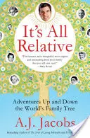 Tout est relatif : Aventures en haut et en bas de l'arbre généalogique mondial - It's All Relative: Adventures Up and Down the World's Family Tree