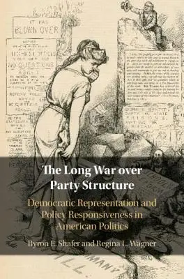 La longue guerre de la structure des partis : Représentation démocratique et réactivité politique dans la politique américaine - The Long War Over Party Structure: Democratic Representation and Policy Responsiveness in American Politics