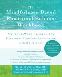 Le livre de travail sur l'équilibre émotionnel basé sur la pleine conscience : Un programme de huit semaines pour améliorer la régulation des émotions et la résilience - The Mindfulness-Based Emotional Balance Workbook: An Eight-Week Program for Improved Emotion Regulation and Resilience