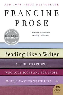 Lire comme un écrivain : Un guide pour ceux qui aiment les livres et pour ceux qui veulent en écrire - Reading Like a Writer: A Guide for People Who Love Books and for Those Who Want to Write Them