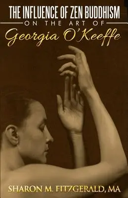 L'influence du bouddhisme zen sur l'art de Georgia O'Keeffe - The Influence of Zen Buddhism on the Art of Georgia O'Keeffe