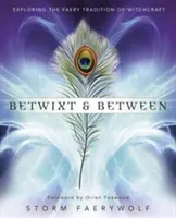 Betwixt & Between : Exploration de la tradition féerique de la sorcellerie - Betwixt & Between: Exploring the Faery Tradition of Witchcraft