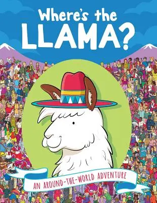 Où est le lama ? Une aventure autour du monde - Where's the Llama?: An Around-The-World Adventure