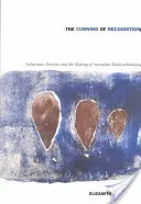 La ruse de la reconnaissance : Les altérités indigènes et la construction du multiculturalisme australien - The Cunning of Recognition: Indigenous Alterities and the Making of Australian Multiculturalism