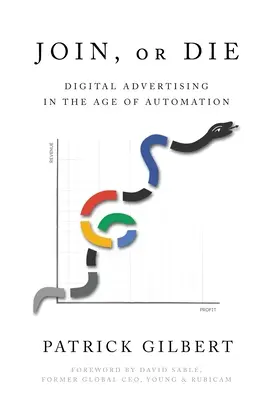 Rejoindre ou mourir : la publicité numérique à l'ère de l'automatisation - Join or Die: Digital Advertising in the Age of Automation