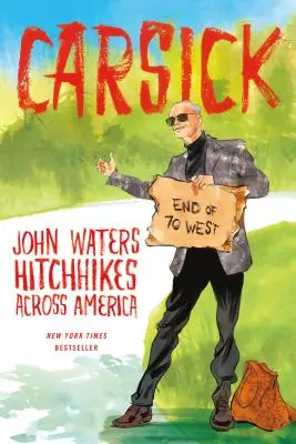 Carsick : John Waters fait du stop à travers l'Amérique - Carsick: John Waters Hitchhikes Across America