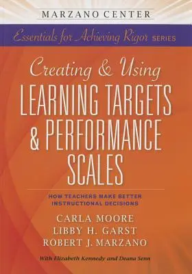 Créer et utiliser des cibles d'apprentissage et des échelles de performance : Comment les enseignants prennent de meilleures décisions pédagogiques - Creating and Using Learning Targets & Performance Scales: How Teachers Make Better Instructional Decisions