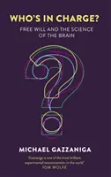 Qui commande ? - Le libre arbitre et la science du cerveau - Who's in Charge? - Free Will and the Science of the Brain