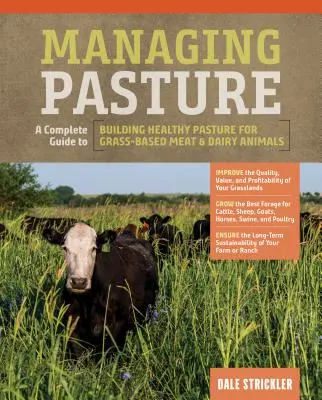 La gestion des pâturages : Un guide complet pour construire des pâturages sains pour les animaux de boucherie et de laiterie nourris à l'herbe - Managing Pasture: A Complete Guide to Building Healthy Pasture for Grass-Based Meat & Dairy Animals