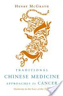 Approches du cancer par la médecine traditionnelle chinoise : L'harmonie face au tigre - Traditional Chinese Medicine Approaches to Cancer: Harmony in the Face of the Tiger