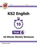 KS2 English 10-Minute Weekly Workouts - Year 6 (en anglais) - KS2 English 10-Minute Weekly Workouts - Year 6