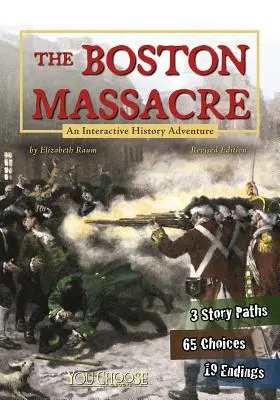 Le massacre de Boston : Une aventure historique interactive - The Boston Massacre: An Interactive History Adventure