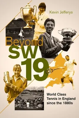 Au-delà de Sw19 : le tennis de tournoi en Grande-Bretagne depuis les années 1880 - Beyond Sw19: Tournament Tennis in Britain Since the 1880s