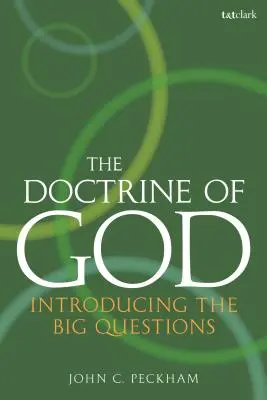 La doctrine de Dieu : Introduction aux grandes questions - The Doctrine of God: Introducing the Big Questions